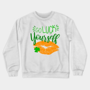 Go Luck Yourself on Paddys Day Crewneck Sweatshirt